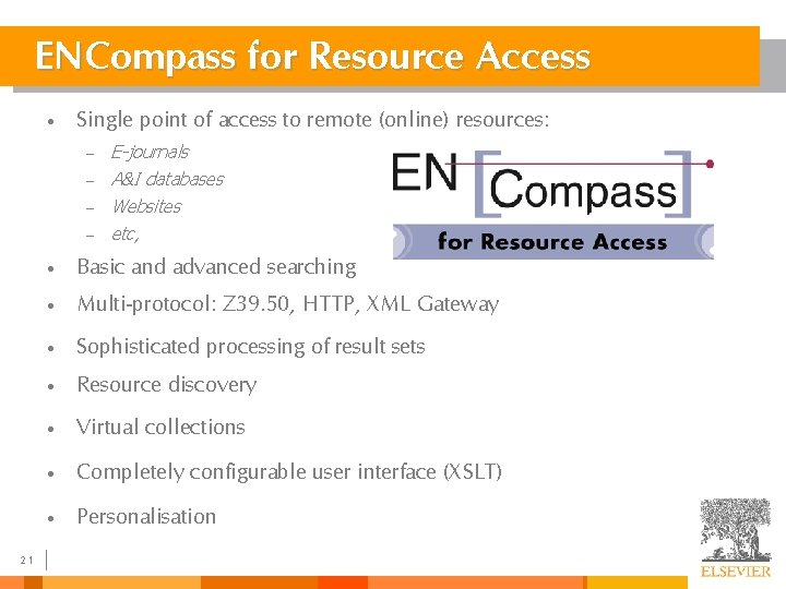 ENCompass for Resource Access • Single point of access to remote (online) resources: –