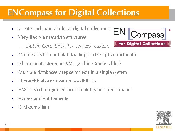ENCompass for Digital Collections • Create and maintain local digital collections • Very flexible