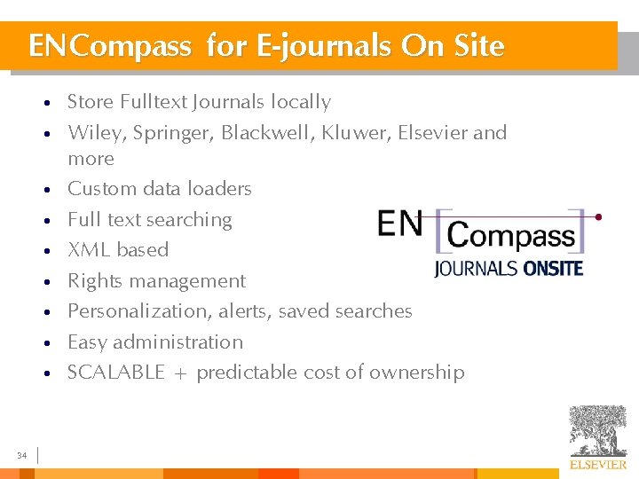 ENCompass for E-journals On Site • • • 34 Store Fulltext Journals locally Wiley,
