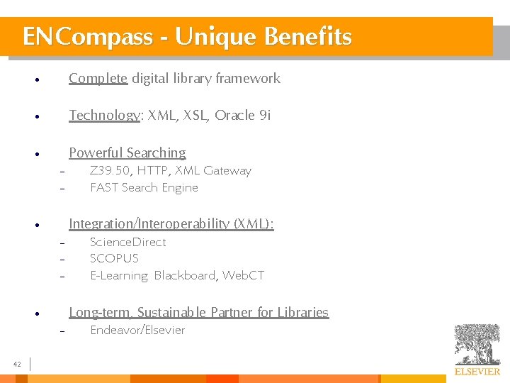 ENCompass - Unique Benefits • Complete digital library framework • Technology: XML, XSL, Oracle