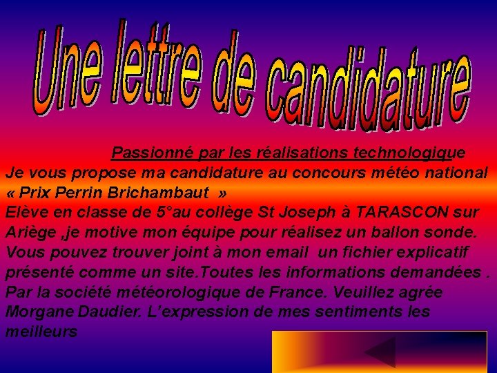 Passionné par les réalisations technologique Je vous propose ma candidature au concours météo national