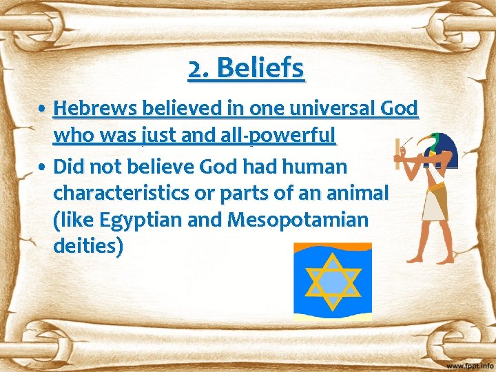 2. Beliefs • Hebrews believed in one universal God who was just and all-powerful