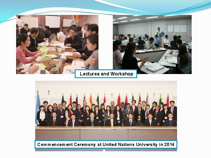 Lectures and Workshop Commencement Ceremony at United Nations University in 2014 