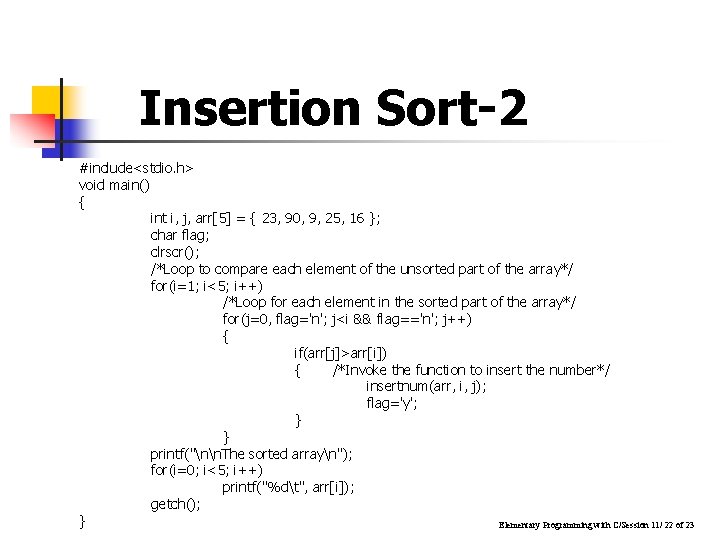Insertion Sort-2 #include<stdio. h> void main() { int i, j, arr[5] = { 23,