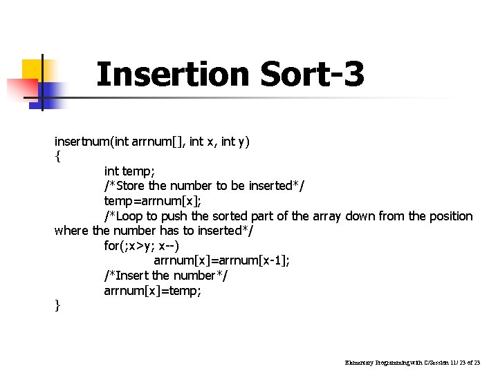 Insertion Sort-3 insertnum(int arrnum[], int x, int y) { int temp; /*Store the number