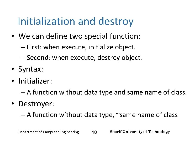 Input and Output – Lecture 4 Initialization and destroy • We can define two