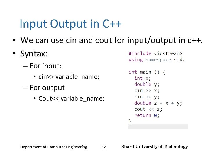 Input and Output – Lecture 4 Input Output in C++ • We can use