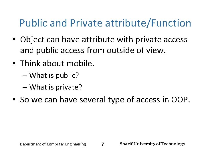 Input and Output – Lecture 4 Public and Private attribute/Function • Object can have
