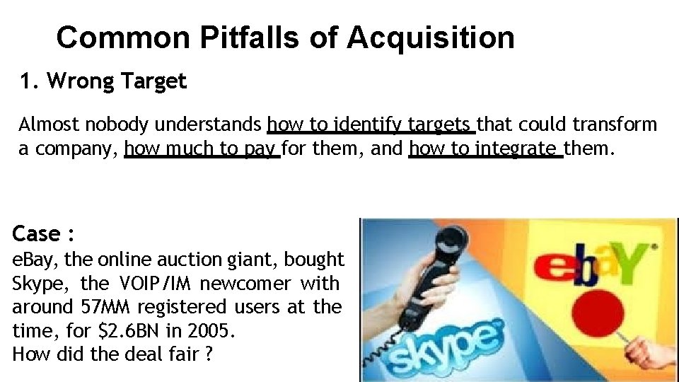 Common Pitfalls of Acquisition 1. Wrong Target Almost nobody understands how to identify targets