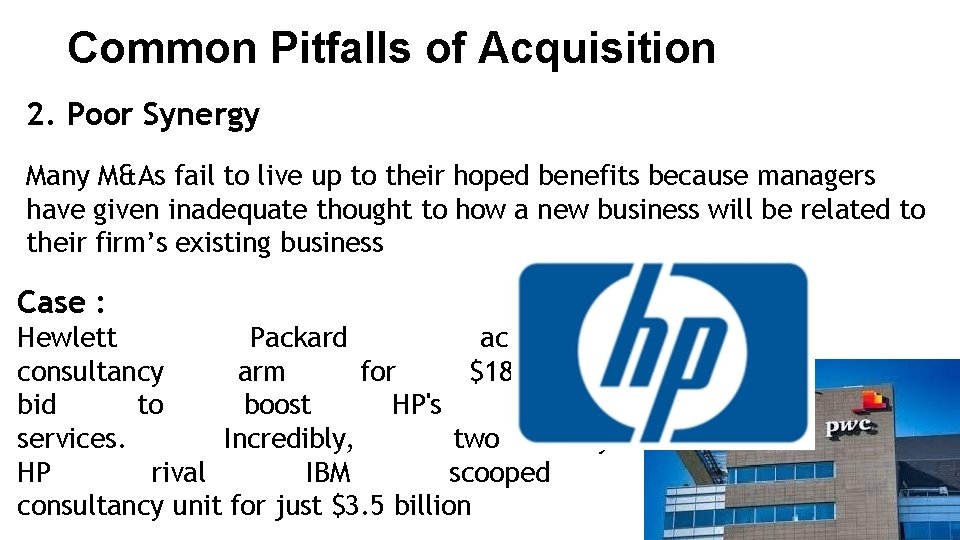 Common Pitfalls of Acquisition 2. Poor Synergy Many M&As fail to live up to