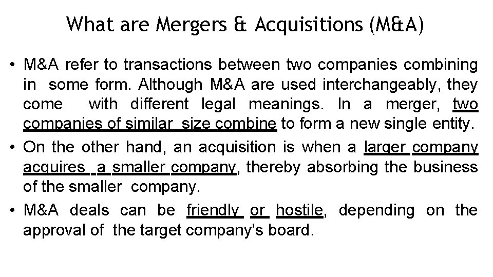 What are Mergers & Acquisitions (M&A) • M&A refer to transactions between two companies