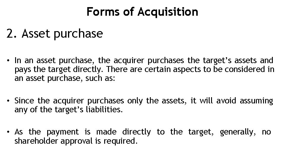 Forms of Acquisition 2. Asset purchase • In an asset purchase, the acquirer purchases