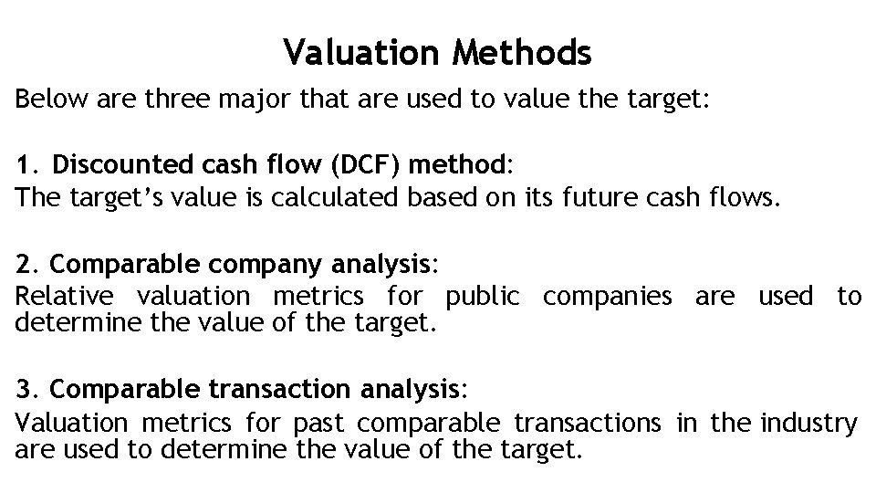 Valuation Methods Below are three major that are used to value the target: 1.