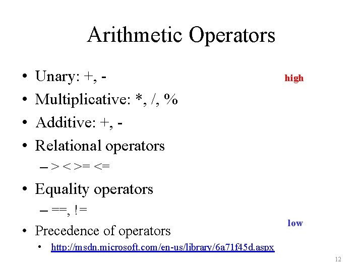 Arithmetic Operators • • Unary: +, Multiplicative: *, /, % Additive: +, Relational operators