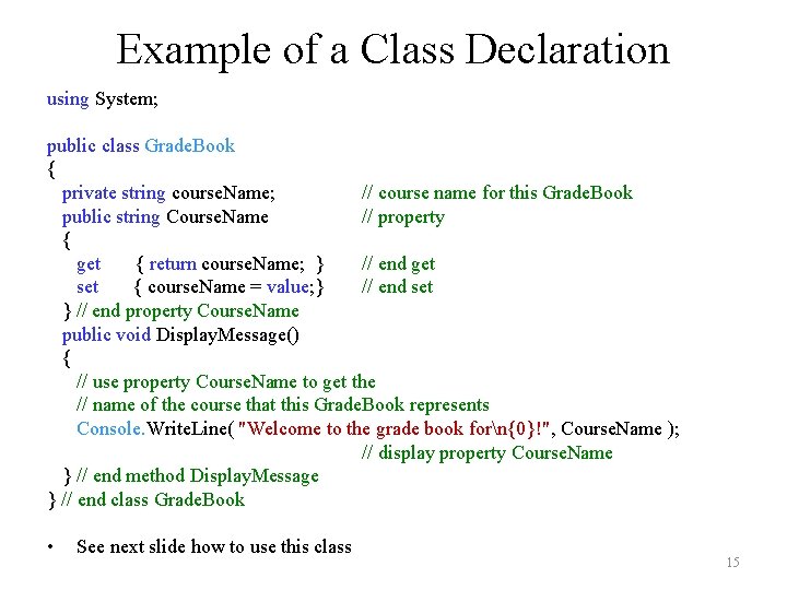 Example of a Class Declaration using System; public class Grade. Book { private string