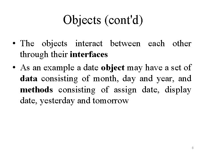 Objects (cont'd) • The objects interact between each other through their interfaces • As