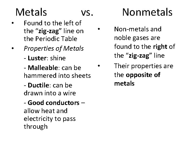  • • Metals vs. Found to the left of • the “zig-zag” line