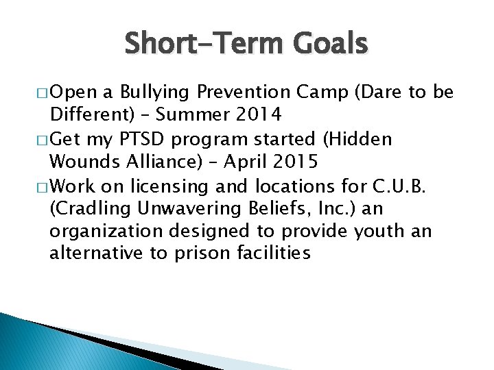 Short-Term Goals � Open a Bullying Prevention Camp (Dare to be Different) – Summer