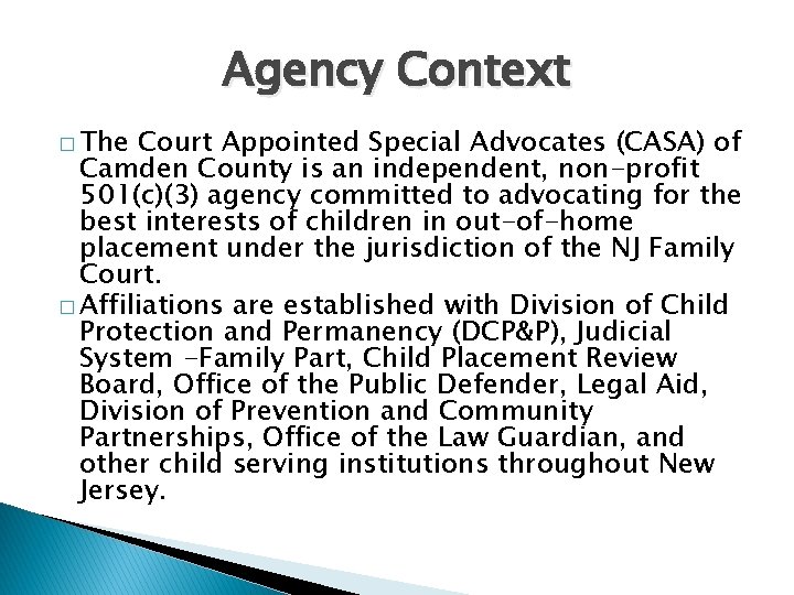 Agency Context � The Court Appointed Special Advocates (CASA) of Camden County is an