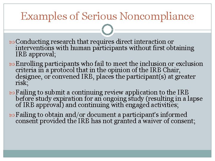 Examples of Serious Noncompliance Conducting research that requires direct interaction or interventions with human