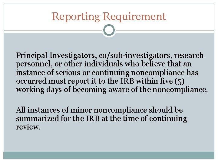 Reporting Requirement Principal Investigators, co/sub-investigators, research personnel, or other individuals who believe that an