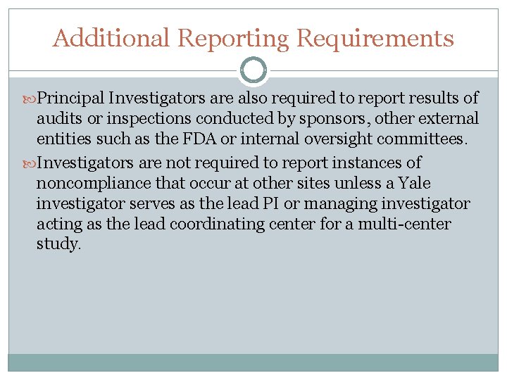 Additional Reporting Requirements Principal Investigators are also required to report results of audits or