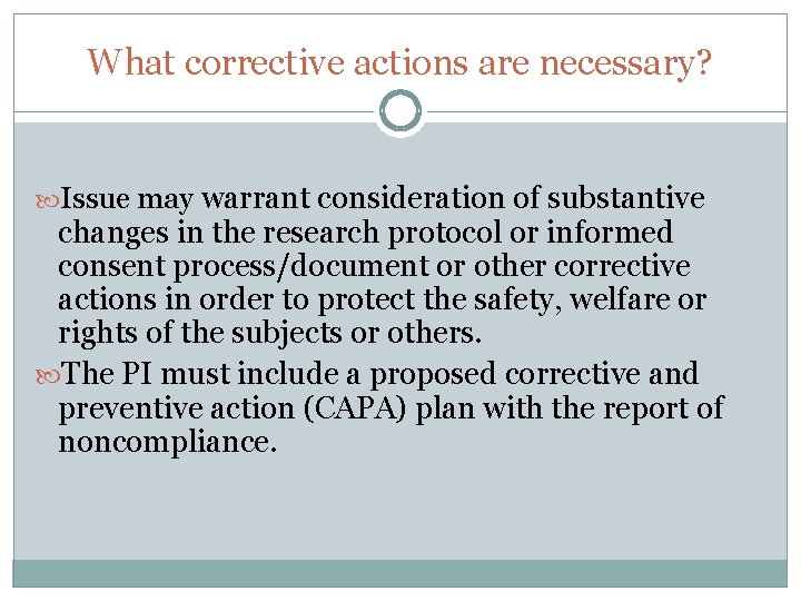 What corrective actions are necessary? Issue may warrant consideration of substantive changes in the