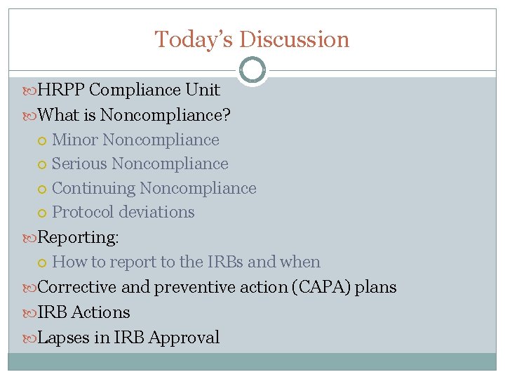 Today’s Discussion HRPP Compliance Unit What is Noncompliance? Minor Noncompliance Serious Noncompliance Continuing Noncompliance