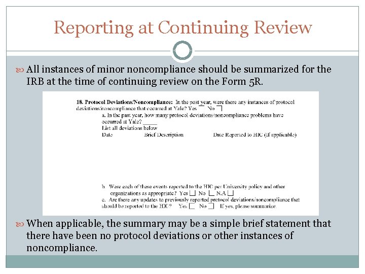 Reporting at Continuing Review All instances of minor noncompliance should be summarized for the