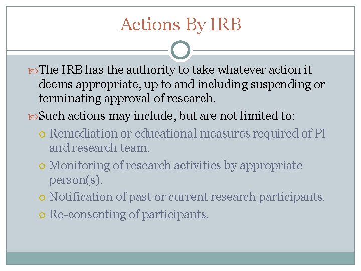 Actions By IRB The IRB has the authority to take whatever action it deems