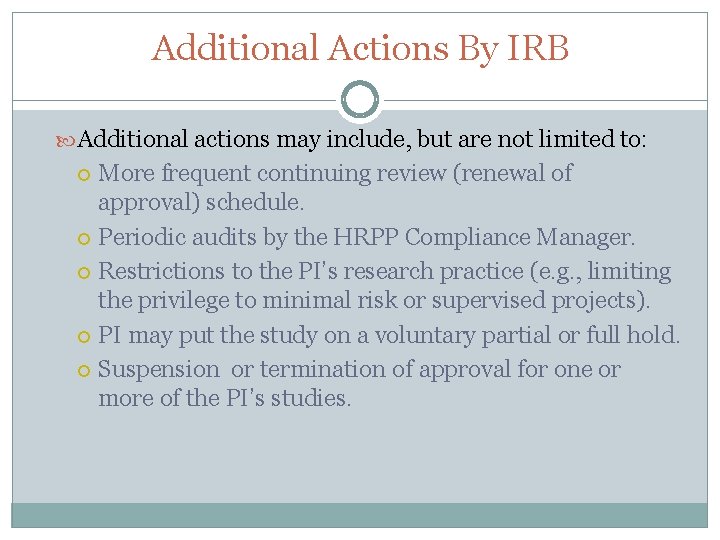 Additional Actions By IRB Additional actions may include, but are not limited to: More