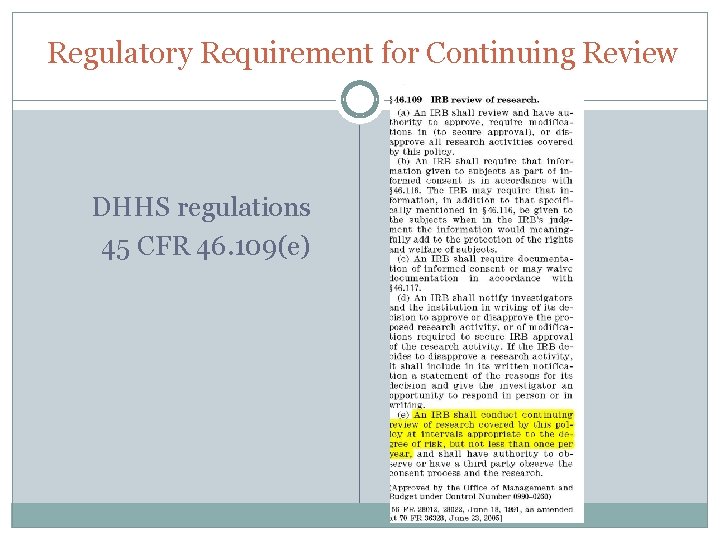 Regulatory Requirement for Continuing Review DHHS regulations 45 CFR 46. 109(e) 