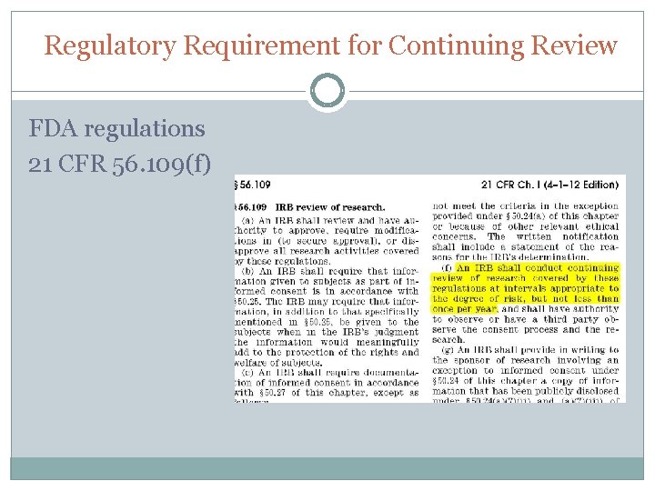 Regulatory Requirement for Continuing Review FDA regulations 21 CFR 56. 109(f) 