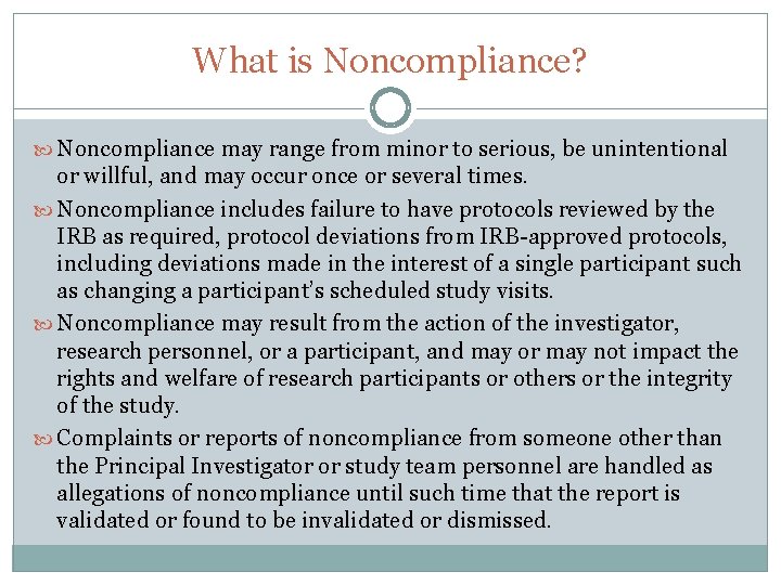 What is Noncompliance? Noncompliance may range from minor to serious, be unintentional or willful,