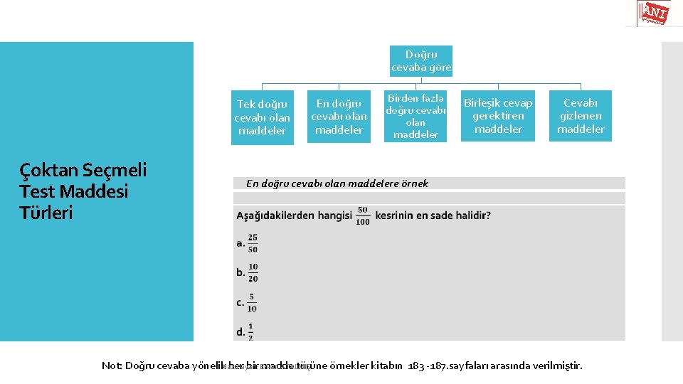 Doğru cevaba göre Tek doğru cevabı olan maddeler Çoktan Seçmeli Test Maddesi Türleri En