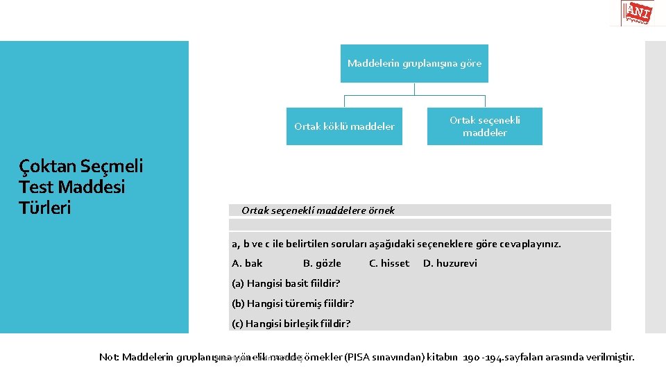 Maddelerin gruplanışına göre Ortak köklü maddeler Çoktan Seçmeli Test Maddesi Türleri Ortak seçenekli maddelere