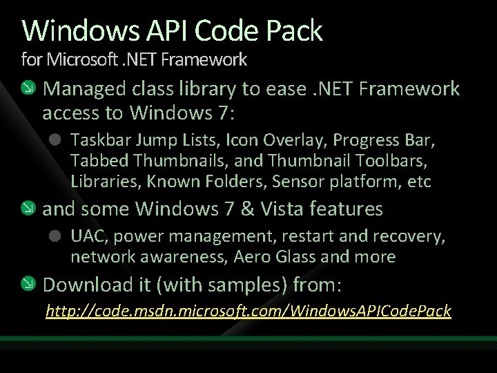 Windows API Code Pack for Microsoft. NET Framework Managed class library to ease. NET Windows API Code Pack for Microsoft. NET Framework Managed class library to ease. NET