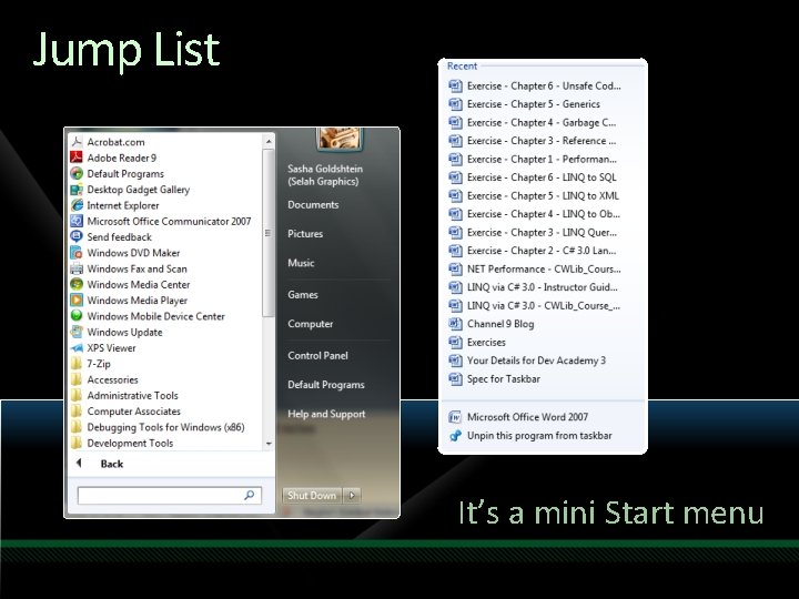 Jump List It’s a mini Start menu Jump List It’s a mini Start menu