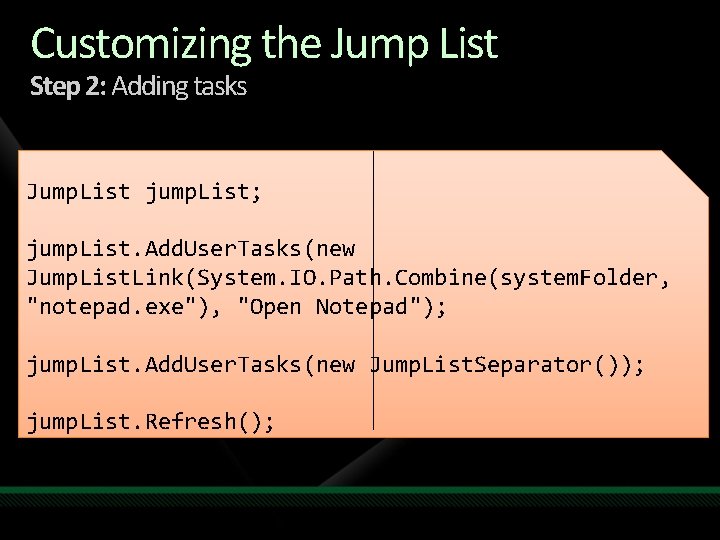 Customizing the Jump List Step 2: Adding tasks Jump. List jump. List; jump. List. Customizing the Jump List Step 2: Adding tasks Jump. List jump. List; jump. List.