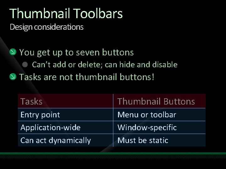 Thumbnail Toolbars Design considerations You get up to seven buttons Can’t add or delete; Thumbnail Toolbars Design considerations You get up to seven buttons Can’t add or delete;