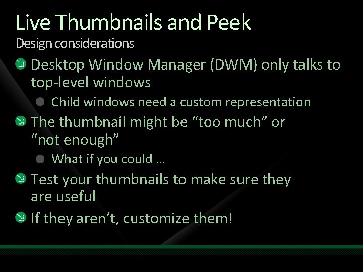 Live Thumbnails and Peek Design considerations Desktop Window Manager (DWM) only talks to top-level Live Thumbnails and Peek Design considerations Desktop Window Manager (DWM) only talks to top-level