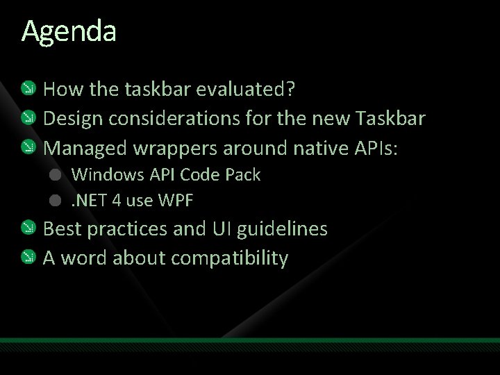 Agenda How the taskbar evaluated? Design considerations for the new Taskbar Managed wrappers around Agenda How the taskbar evaluated? Design considerations for the new Taskbar Managed wrappers around