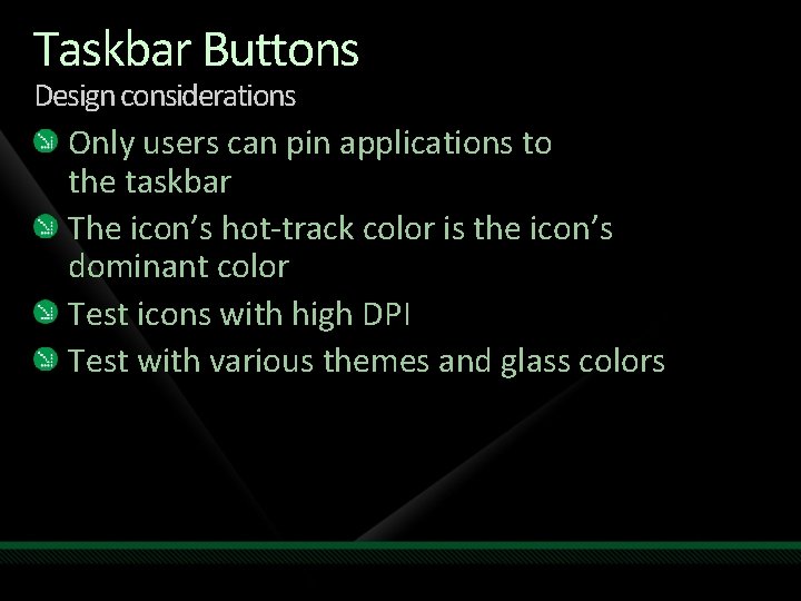Taskbar Buttons Design considerations Only users can pin applications to the taskbar The icon’s Taskbar Buttons Design considerations Only users can pin applications to the taskbar The icon’s