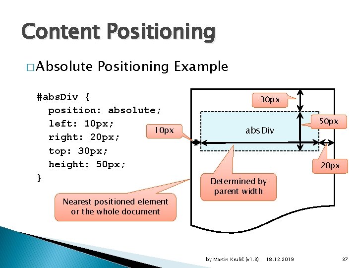 Content Positioning � Absolute Positioning Example #abs. Div { position: absolute; left: 10 px;