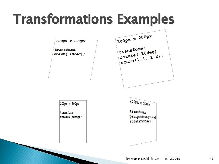 Transformations Examples by Martin Kruliš (v 1. 3) 18. 12. 2019 46 
