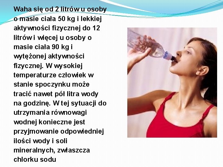 Waha się od 2 litrów u osoby o masie ciała 50 kg i lekkiej