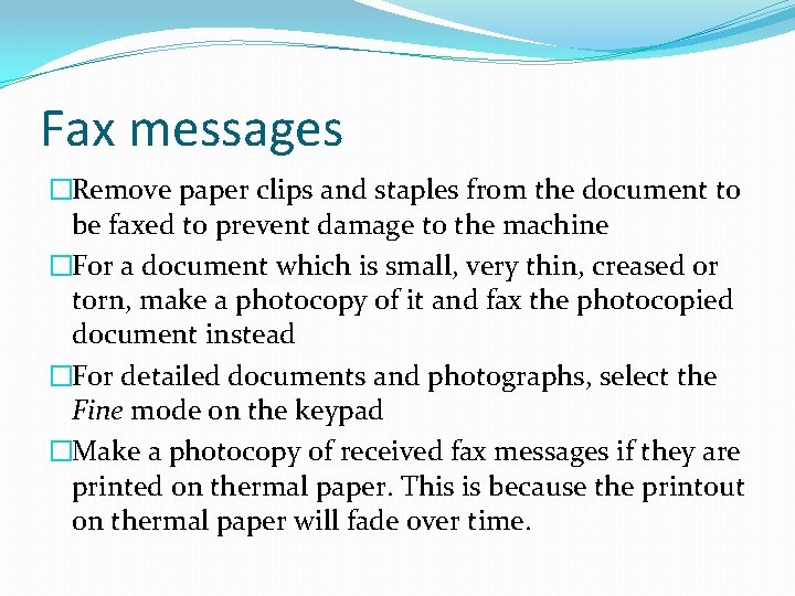Fax messages �Remove paper clips and staples from the document to be faxed to