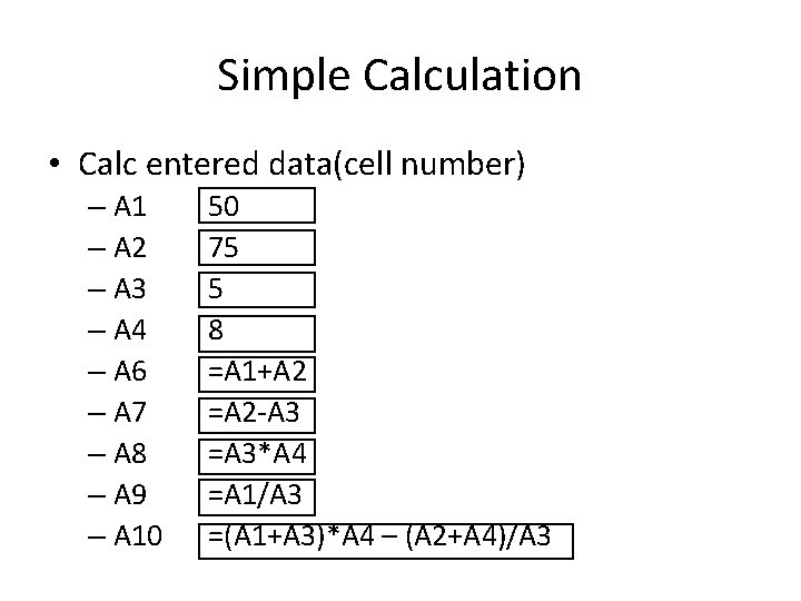 Simple Calculation • Calc entered data(cell number) – A 1 – A 2 – Simple Calculation • Calc entered data(cell number) – A 1 – A 2 –