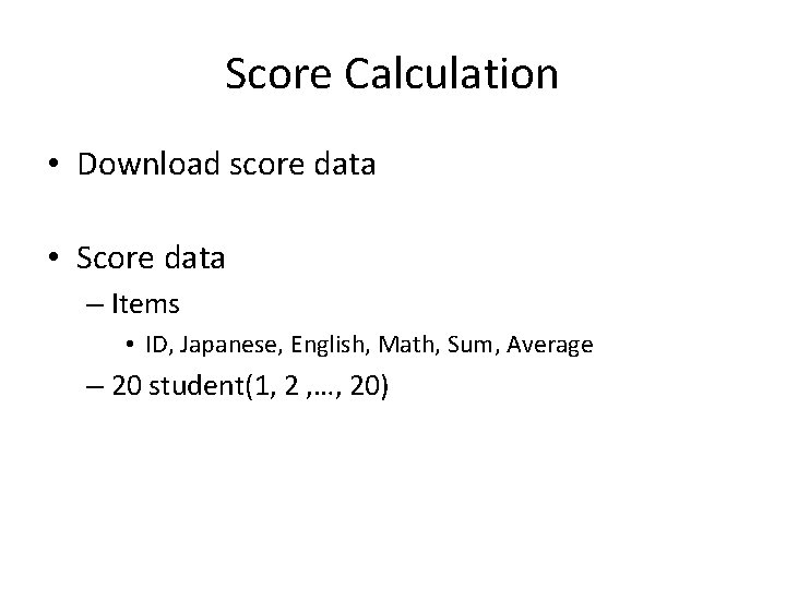 Score Calculation • Download score data • Score data – Items • ID, Japanese, Score Calculation • Download score data • Score data – Items • ID, Japanese,