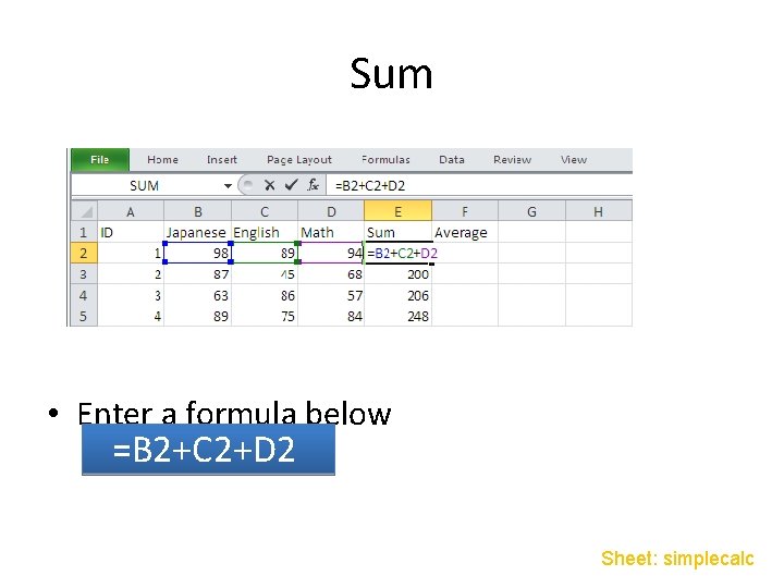 Sum • Enter a formula below =B 2+C 2+D 2 Sheet: simplecalc Sum • Enter a formula below =B 2+C 2+D 2 Sheet: simplecalc